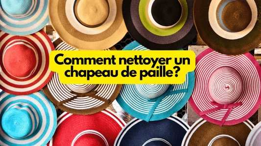 Comment nettoyer un chapeau de paille?