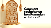 Comment souhaiter un bon Ramadan a distance?