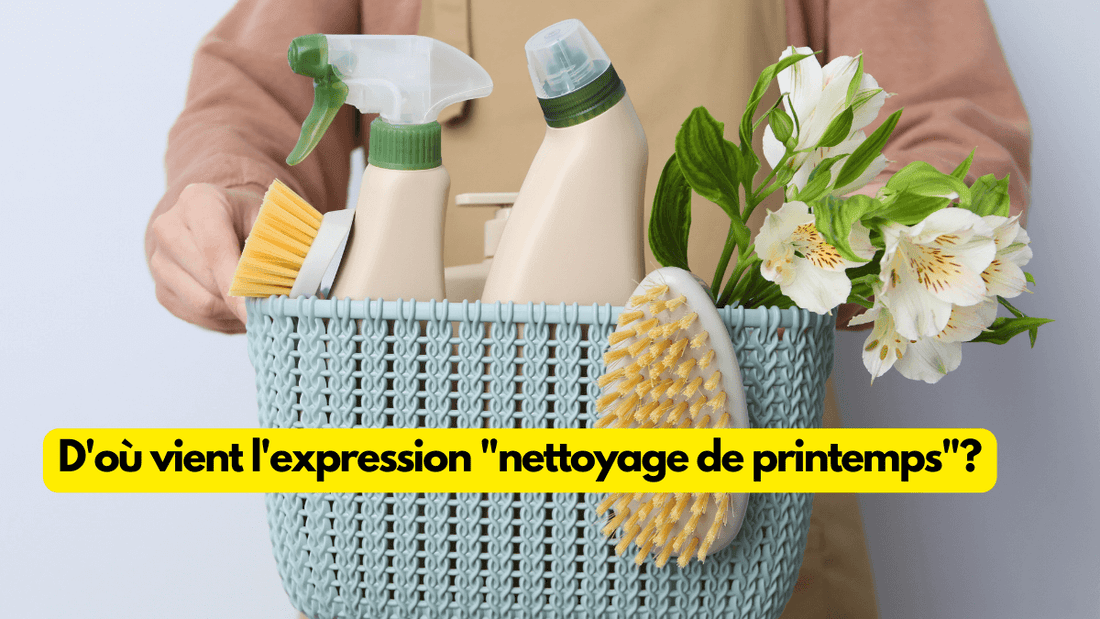 D'où vient l'expression "nettoyage de printemps"?