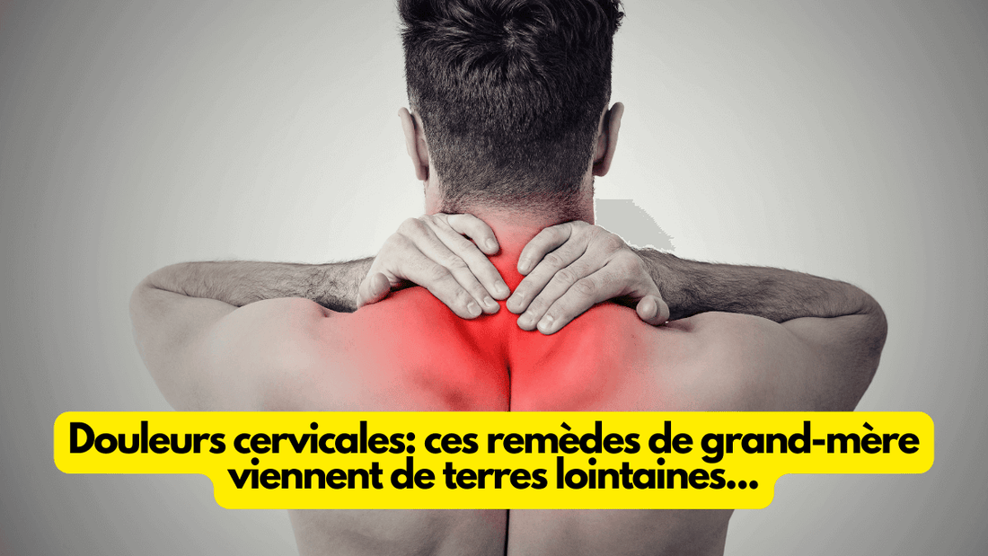 Douleurs cervicales: ces remèdes de grand-mère viennent de terres lointaines...