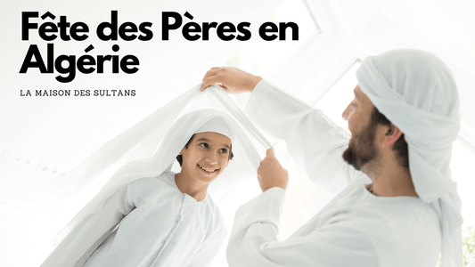 Fete des Pères en Algérie: date, origine, idees cadeaux