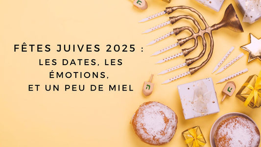 Fêtes juives 2025 : les dates, les émotions, et un peu de miel