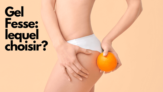 Gel Fesse: lequel choisir?