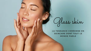 Glass Skin : la tendance coréenne en skincare dont tout le monde parle