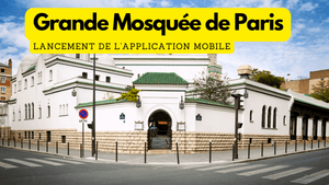 La Grande Mosquée de Paris lance son application mobile