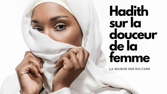 Hadith sur la douceur de la femme