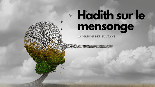 Hadith sur le mensonge: ce qu'il faut retenir