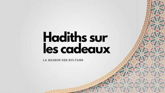 Hadiths cadeau: ce qu ils nous enseignent