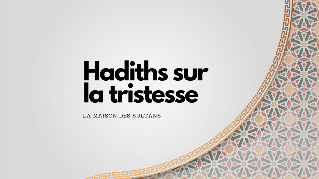 Hadith tristesse: ce qu ils nous enseignent