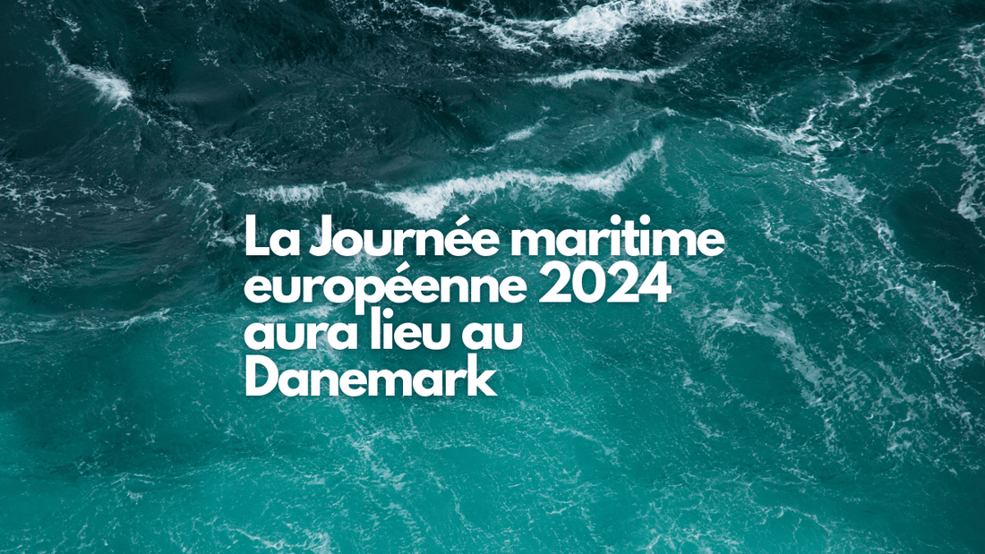 La Journée maritime européenne 2024 aura lieu au Danemark