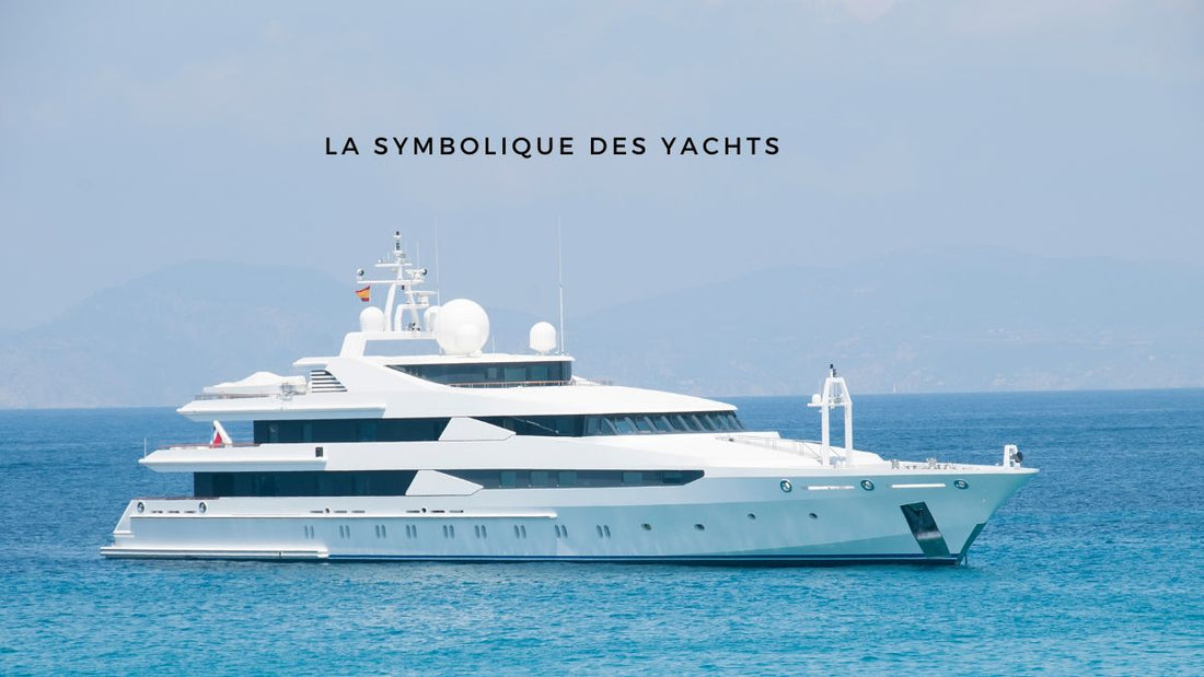 La symbolique des yachts : entre luxe, liberté et pouvoir