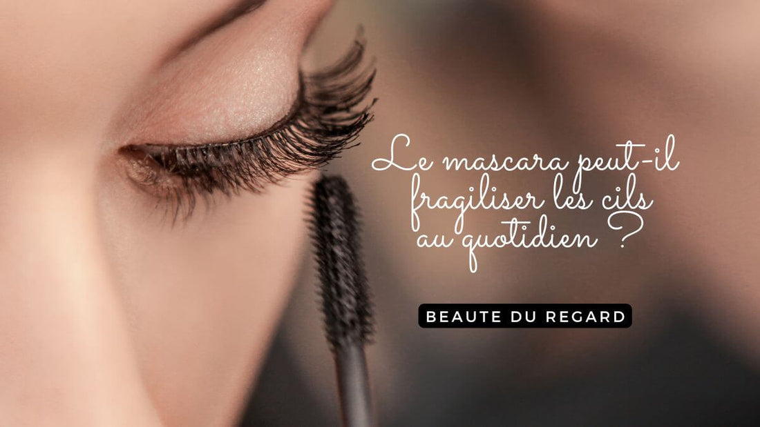 Le mascara peut-il fragiliser les cils au quotidien ?