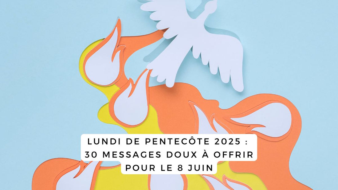 Lundi de Pentecôte 2025 : 30 messages doux à offrir pour le 8 juin