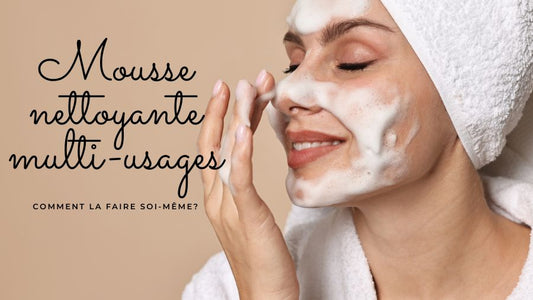 Mousse nettoyante multi-usages: comment la faire soi-même?