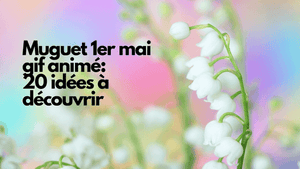 Muguet 1er mai 2024 gif animé: 20 idées à découvrir