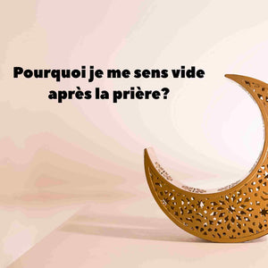 Pourquoi je me sens vide après la prière pendant le Ramadan ?