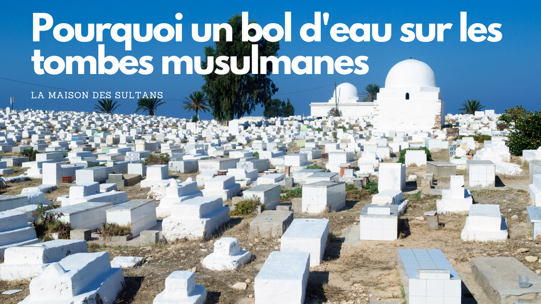 Pourquoi un bol d'eau sur les tombes musulmanes?