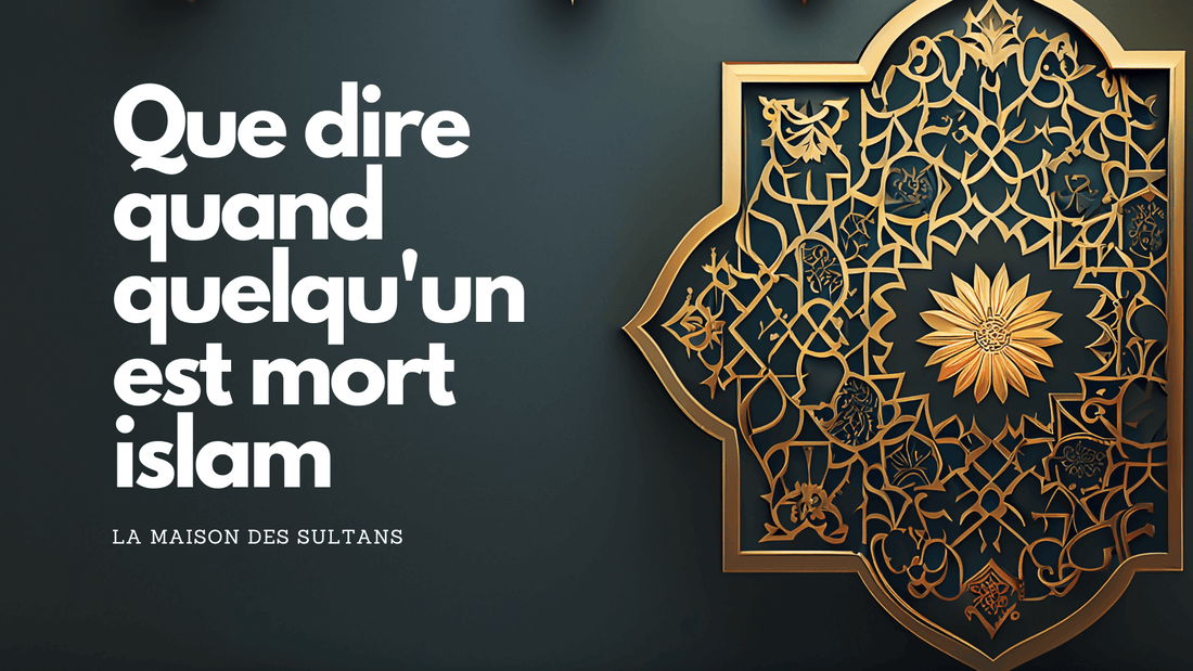 Que dire quand quelqu'un est mort islam