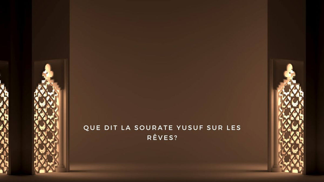 Que dit la sourate Yusuf sur les rêves?