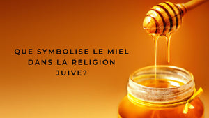 Que symbolise le miel dans la religion juive?