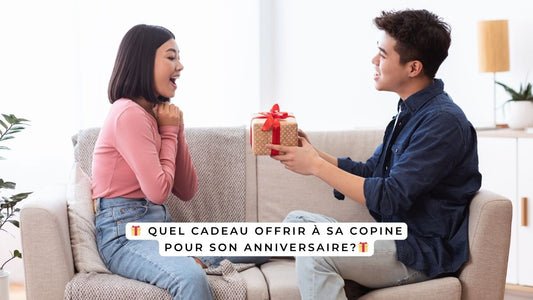 Quel cadeau offrir à sa copine pour son anniversaire?