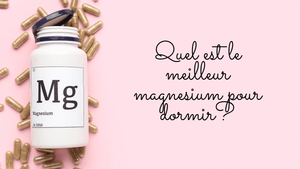 Quel est le meilleur magnesium pour dormir?