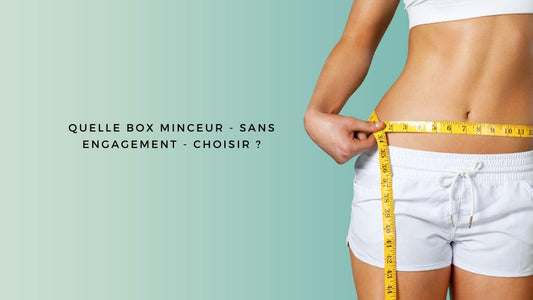 Quelle box minceur - sans engagement - choisir en 2025?
