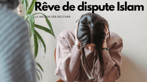 Rêver de dispute islam: signification et interprétation