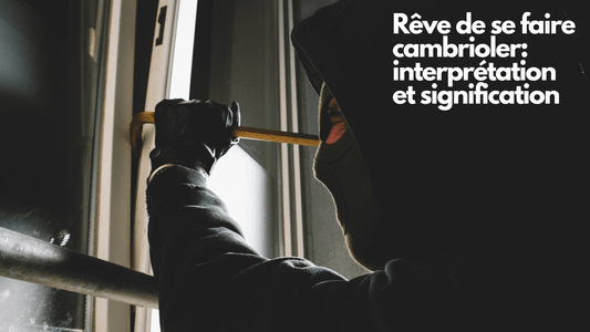 Rêve de se faire cambrioler: interprétation et signification