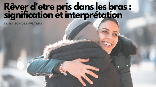 Rêver d'etre pris dans les bras : signification et interprétation