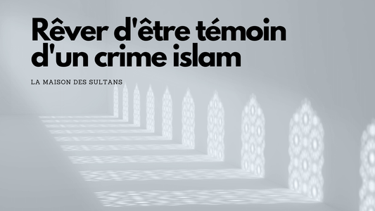 Rêver d'être témoin d'un crime islam : signification et inteprétation
