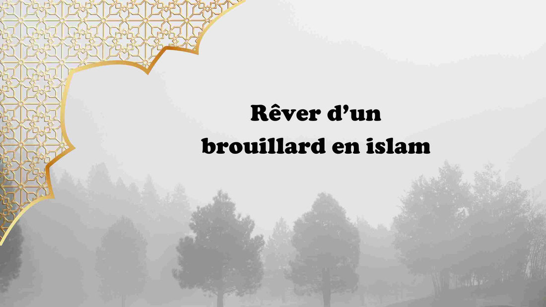 Rêver d un brouillard en islam