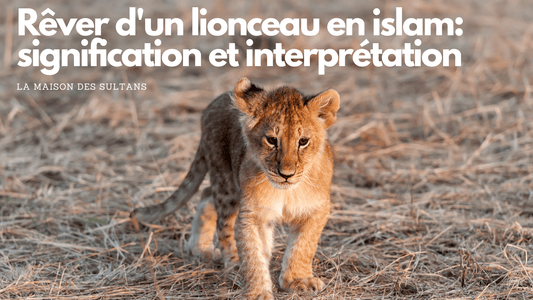 Rêver d'un lionceau en islam: signification et interprétation