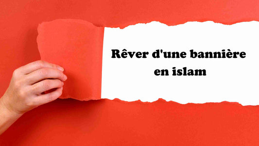 Rêver d'une bannière en islam