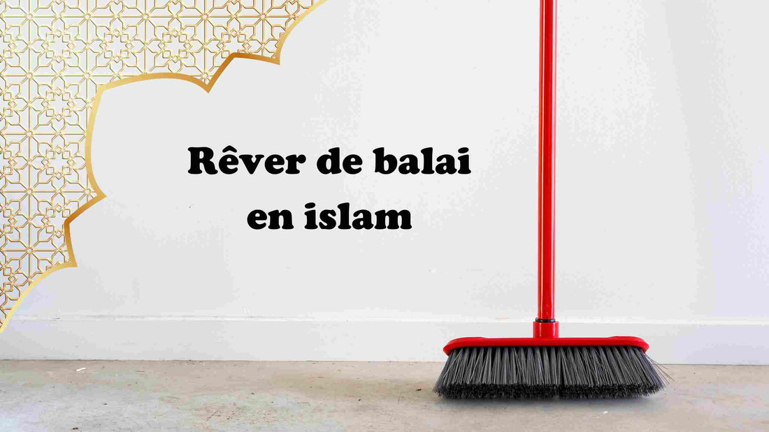 rêver de balai en islam