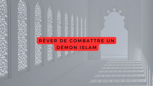 Rêver de combattre un démon islam