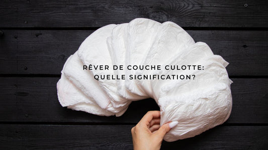Rêver de couche culotte: quelle signification?
