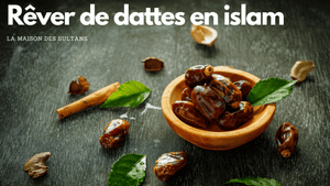 Rêver de dattes en islam: signification et interprétation