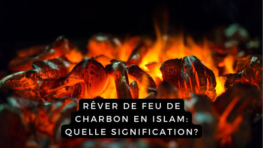 Rêver de feu de charbon en islam: quelle signification?