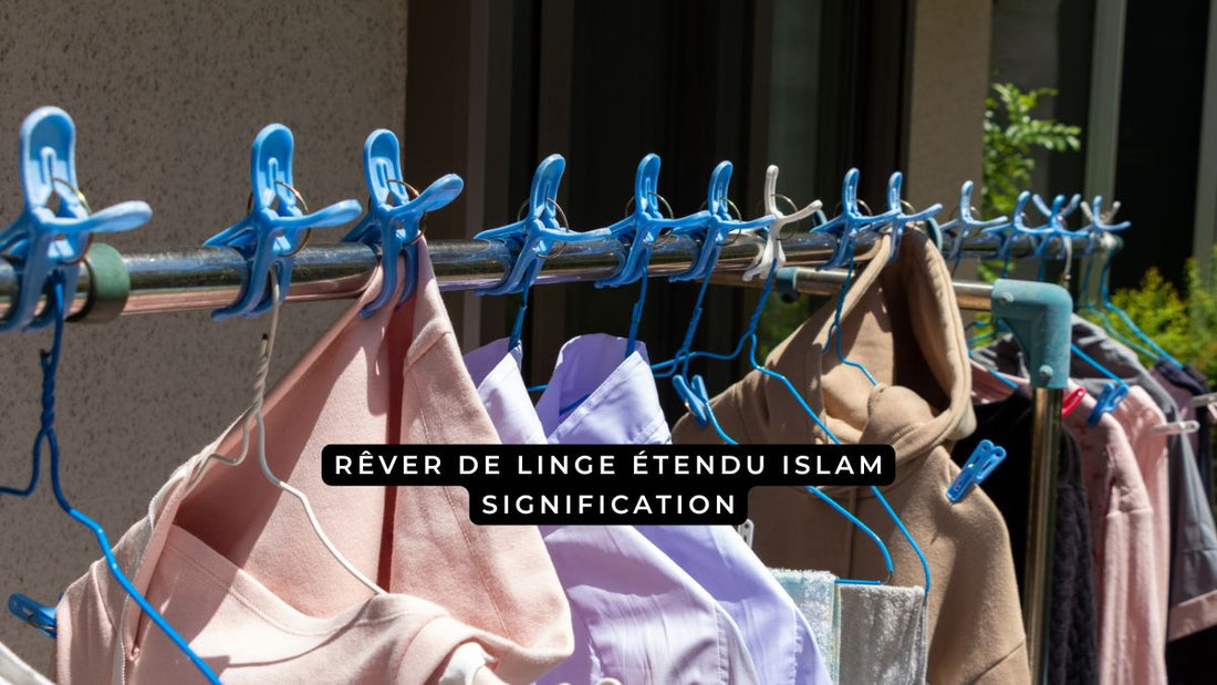 Rêver de linge étendu islam signification