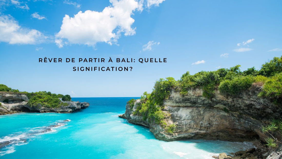 Rêver de partir à Bali: quelle signification?