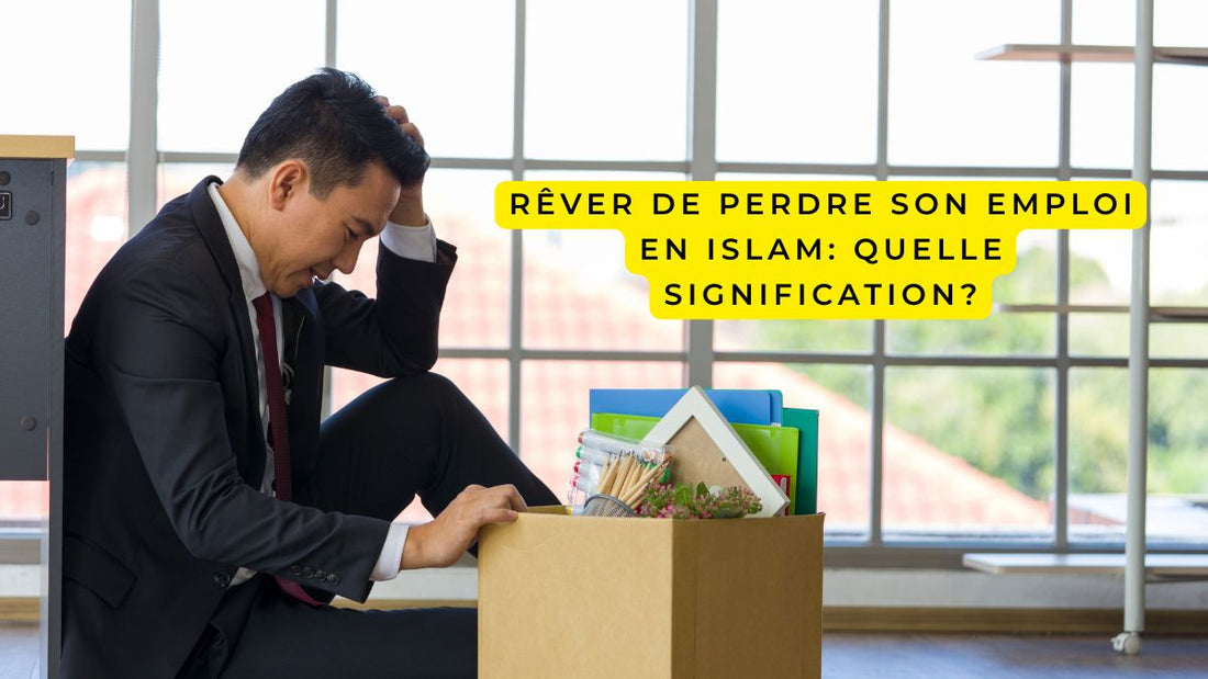 Rêver de perdre son emploi en Islam: quelle signification?