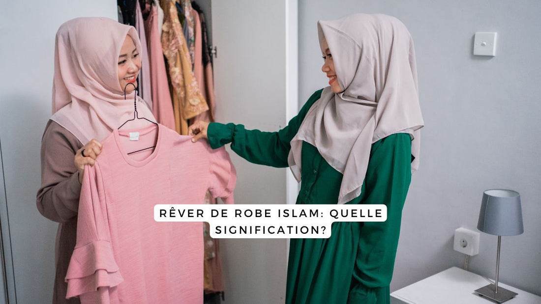 Rêver de robe islam: quelle signification?