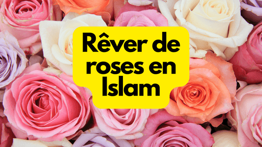 Rêver de roses islam: quelle signification?