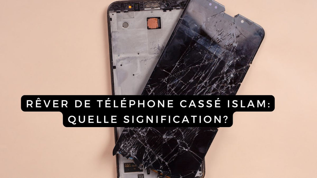 Rêver de téléphone cassé islam