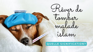 Rêver de tomber malade islam: quelle signification?
