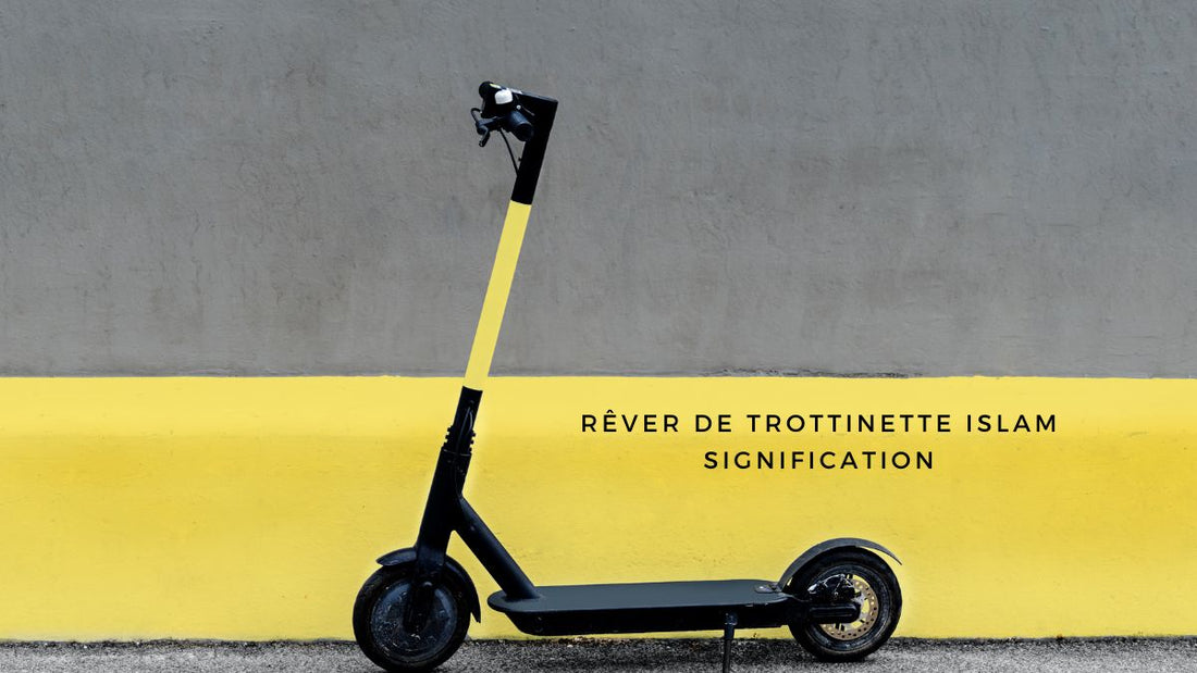 Rêver de trottinette islam signification