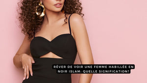 Rêver de voir une femme habillée en noir islam: quelle signification?
