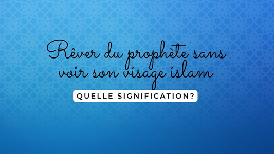 Rêver du prophète sans voir son visage islam