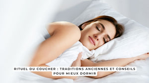 Rituel du coucher : traditions anciennes et conseils pour mieux dormir